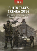 Putin Takes Crimea 2014 : Grey-zone warfare opens the Russia-Ukraine conflict-9781472853844