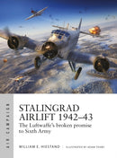Stalingrad Airlift 1942-43 : The Luftwaffe's broken promise to Sixth Army-9781472854315
