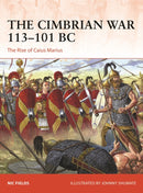 The Cimbrian War 113-101 BC : The Rise of Caius Marius-9781472854919