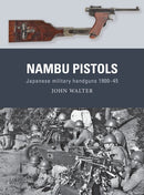 Nambu Pistols : Japanese military handguns 1900-45-9781472855428