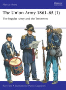 The Union Army 1861-65 (1) : The Regular Army and the Territories-9781472855794