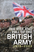 The Rise and Fall of the British Army, 1975-2025-9781472856340