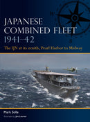 Japanese Combined Fleet 1941-42 : The IJN at its zenith, Pearl Harbor to Midway-9781472856432