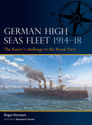German High Seas Fleet 1914-18 : The Kaiser's challenge to the Royal Navy-9781472856470