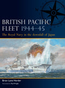 British Pacific Fleet 1944-45 : The Royal Navy in the downfall of Japan-9781472856777