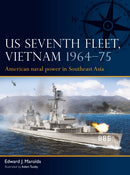 US Seventh Fleet, Vietnam 1964-75 : American naval power in Southeast Asia-9781472856814