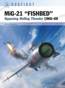 MiG-21 "FISHBED" : Opposing Rolling Thunder 1966-68-9781472857569
