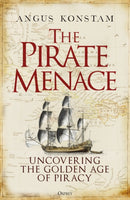 The Pirate Menace : Uncovering the Golden Age of Piracy-9781472857736