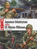 Japanese Infantryman vs US Marine Rifleman : Tarawa, Roi-Namur, and Eniwetok, 1943-44-9781472857910