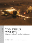 Yom Kippur War 1973 : Airpower in Israel's hardest-fought war-9781472858283