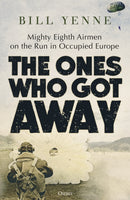 The Ones Who Got Away : Mighty Eighth Airmen on the Run in Occupied Europe-9781472858719