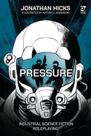 Pressure : Industrial Science Fiction Roleplaying-9781472858993