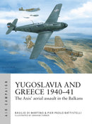 Yugoslavia and Greece 1940-41 : The Axis' aerial assault in the Balkans-9781472859242