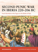 Second Punic War in Iberia 220-206 BC : From Hannibal at the Tagus to the Battle of Ilipa-9781472859754