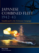 Japanese Combined Fleet 1942-43 : Guadalcanal to the Solomons Campaign-9781472860491