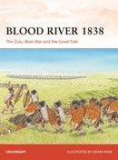 Blood River 1838 : The Zulu-Boer War and the Great Trek-9781472860750