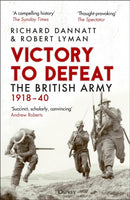 Victory to Defeat : The British Army 1918-40-9781472860842