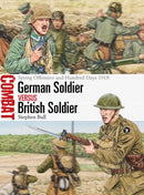 German Soldier vs British Soldier : Spring Offensive and Hundred Days 1918-9781472861177