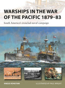 Warships in the War of the Pacific 1879-83 : South America's ironclad naval campaign-9781472861245