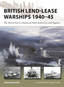British Lend-Lease Warships 1940-45 : The Royal Navy's American-built destroyers and frigates-9781472861283