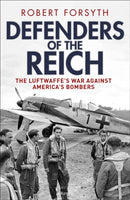 Defenders of the Reich : The Luftwaffe's War against America's Bombers-9781472862860