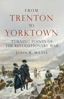From Trenton to Yorktown : Turning Points of the Revolutionary War-9781472863751