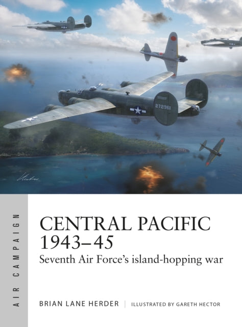 Central Pacific 1943-45 : Seventh Air Force's island-hopping war-9781472864871