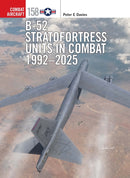 B-52 Stratofortress Units in Combat 1992-2025-9781472865038