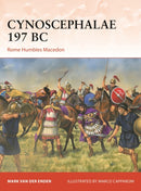 Cynoscephalae 197 BC : Rome Humbles Macedon-9781472865380