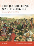 The Jugurthine War 112-106 BC : Rome's Long War in North Africa-9781472865465