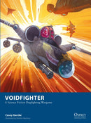 Voidfighter : A Science Fiction Dogfighting Wargame-9781472866448