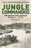 Jungle Commandos : The Battle for Arakan, Burma 1945-9781472866646