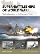 Super-Battleships of World War I : The lost battleships of the Washington Treaty-9781472866905