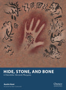 Hide, Stone, and Bone : A Paleolithic Skirmish Wargame-9781472867285