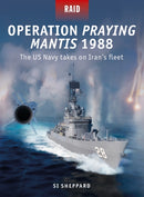 Operation Praying Mantis 1988 : The US Navy takes on Iran's fleet-9781472867322
