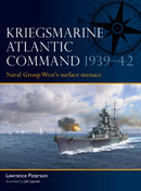 Kriegsmarine Atlantic Command 1939-42 : Naval Group West's surface menace-9781472867377