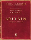 The Silver Bayonet: Britain: Bones of Albion-9781472869357