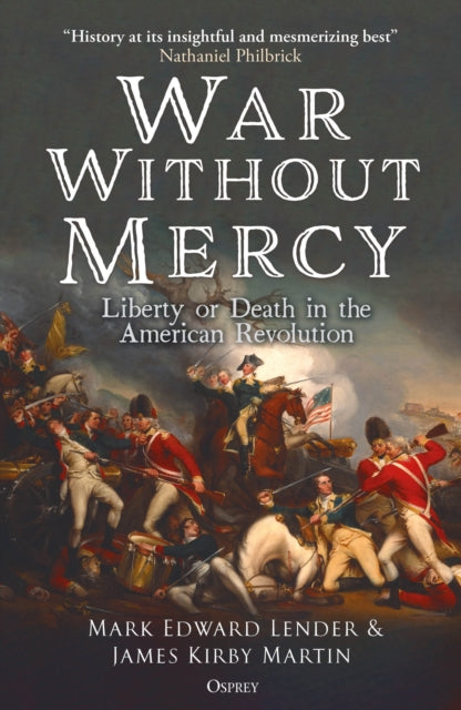 War Without Mercy : Liberty or Death in the American Revolution-9781472872678