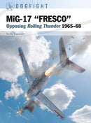 MiG-17 "FRESCO" : Opposing Rolling Thunder 1965-68-9781472874245