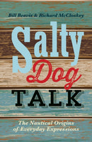 Salty Dog Talk : The Nautical Origins of Everyday Expressions-9781472907981