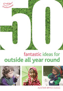 50 Fantastic Ideas for Outside All Year Round-9781472913425