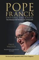 Pope Francis : Untying the Knots: The Biography of Pope Francis and the Struggle for the Soul of Catholicism - Updated Edition-9781472915962
