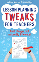 Lesson Planning Tweaks for Teachers : Small Changes That Make A Big Difference-9781472916150