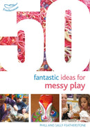 50 Fantastic Ideas for Messy Play-9781472919144