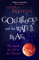 Goldilocks and the Water Bears : The Search for Life in the Universe-9781472920119