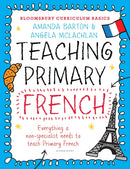 Bloomsbury Curriculum Basics: Teaching Primary French-9781472920683