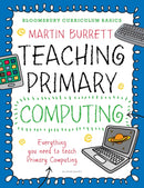 Bloomsbury Curriculum Basics: Teaching Primary Computing