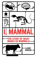 I, Mammal : The Story of What Makes Us Mammals-9781472922915