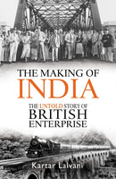 The Making of India : The Untold Story of British Enterprise-9781472924827