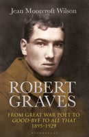 Robert Graves : From Great War Poet to Good-bye to All That (1895-1929)-9781472929143